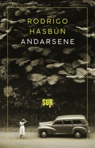 Rodrigo Hasbún – Andarsene (2016)