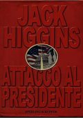 Jack Higgins - Attacco al presidente (2001)