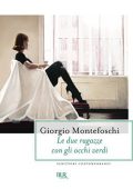 Giorgio Montefoschi - Le due ragazze con gli occhi verdi (2011)