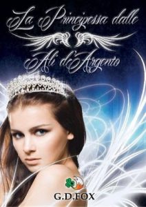 G. D. Fox – La Principessa dalle Ali d’Argento Vol. 1 (2016)