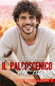 Ledra – I Bacigalupi Vol. 3. Il palcoscenico del cuore (2018)