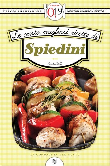 Emilia Valli – Le cento migliori ricette di spiedini (2013)