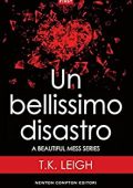 T.K. Leigh - A beautiful mess Vol. 1. Un bellissimo disastro (2016)