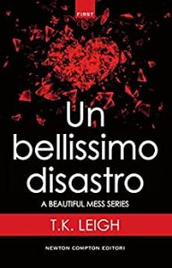 T.K. Leigh – A beautiful mess Vol. 1. Un bellissimo disastro (2016)