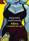 Alejandro Jodorowsky - Albina o il popolo dei cani (2010)