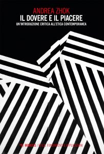 Andrea Zhok – Il dovere e il piacere (2021)