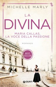 Michelle Marly – La divina. Maria Callas, la voce della passione (2021)