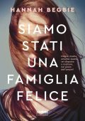 Hannah Begbie - Siamo stati una famiglia felice (2018)