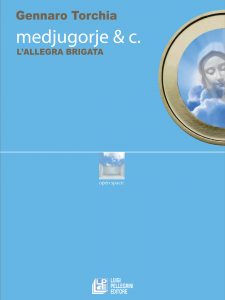 Gennaro Torchia – Medjugorje & C. L’allegra brigata (2021)
