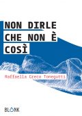 img Raffaella Greco Tonegutti - Non dirle che non è così (2016)