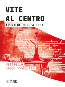 Raffaella Greco Tonegutti – Vite al centro (2021)