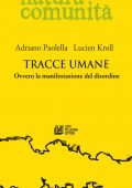 Adriano Paolella, Lucien Kroll - Tracce Umane. Ovvero la manifestazione del disordine (2021)