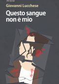 img Giovanni Lucchese - Questo sangue non è mio (2019)