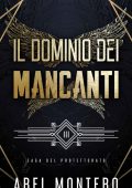 Abel Montero – Saga del Protettorato – Origini Vol. 3. Il Dominio dei Mancanti (2021)