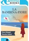 img Elena Malagoli, Rossella Calabrò – La bambina-fiore (2014)