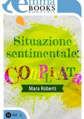 img Mara Roberti – Situazione sentimentale: complicata (2016)