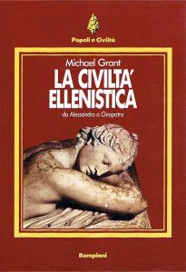 Michael Grant – La Civiltà Ellenistica. Da Alessandro a Cleopatra (1988)
