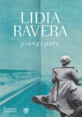 Lidia Ravera - Piangi pure (2013)