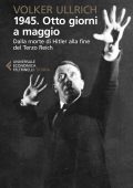 Volker Ullrich - 1945. Otto giorni a maggio (2021)