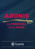 Adonis - La preghiera e la spada (2016)
