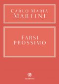 Carlo Maria Martini - Farsi prossimo (2021)