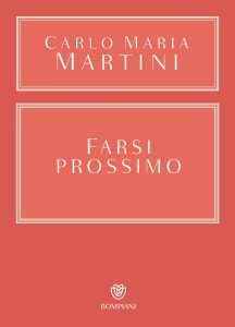 Carlo Maria Martini – Farsi prossimo (2021)