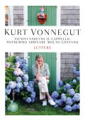 Kurt Vonnegut - Tieniti stretto il cappello. Potremmo arrivare molto lontano (2021)