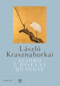 Laszló Krasznahorkai - Seiobo è discesa quaggiù (2021)