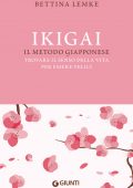 Bettina Lemke - Ikigai. Il metodo giapponese (2021)