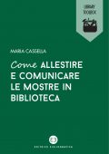 img Maria Cassella - Come allestire e comunicare le mostre in biblioteca (2021)