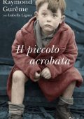 Raymond Gurême - Il piccolo acrobata (2012)