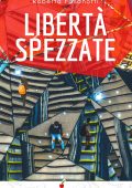 img Roberta Fasanotti - Libertà spezzate (2021)