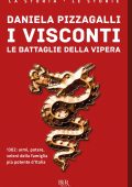 Daniela Pizzagalli - I Visconti. Le battaglie della vipera (2019)