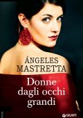 Angeles Mastretta - Donne dagli occhi grandi (2010)