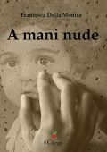 img Francesca Della Monica - A mani nude (2021)