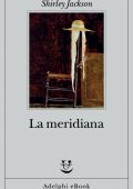 Shirley Jackson - La meridiana (2021)