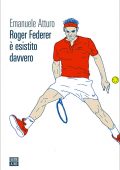 Emanuele Atturo - Roger Federer è esistito davvero (2021)