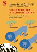 Alexander McCall Smith - Utili consigli per il buon investigatore (2013)