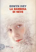 Eowyn Ivey - La bambina di neve (2011)