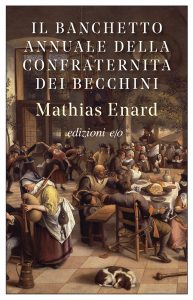 Mathias Enard – Il banchetto annuale della confraternita dei becchini (2021)