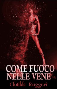 Clotilde Ruggeri – Come fuoco nelle vene (2017)