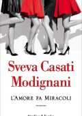 Sveva Casati Modignani - L'amore fa miracoli (2021)