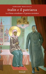 Adriano Roccucci – Stalin e il patriarca (2021)
