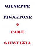 Giuseppe Pignatone - Fare giustizia (2021)