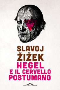 Slavoj Žižek – Hegel e il cervello postumano (2021)