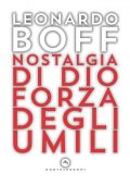 Leonardo Boff - Nostalgia di Dio Forza degli umili (2021)
