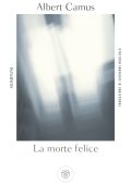 Albert Camus - La morte felice (2018)