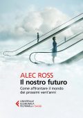 Alec Ross - Il nostro futuro (2017)