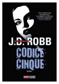 J.D. Robb - I casi del tenente Eve Dallas vol.1. Codice cinque (2014)