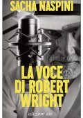 Sacha Naspini - La voce di Robert Wright (2021)